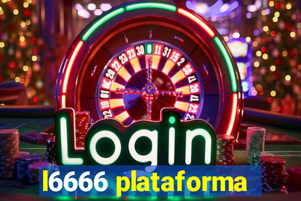 l6666 plataforma